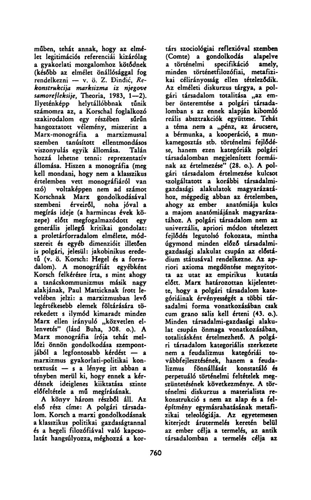 műben, tehát annak, hogy az elmélet legitimációs referenciái kizárólag a gyakorlati mozgalomhoz kötődnek (később az elmélet önállósággal fog rendelkezni v. ö. Z.
