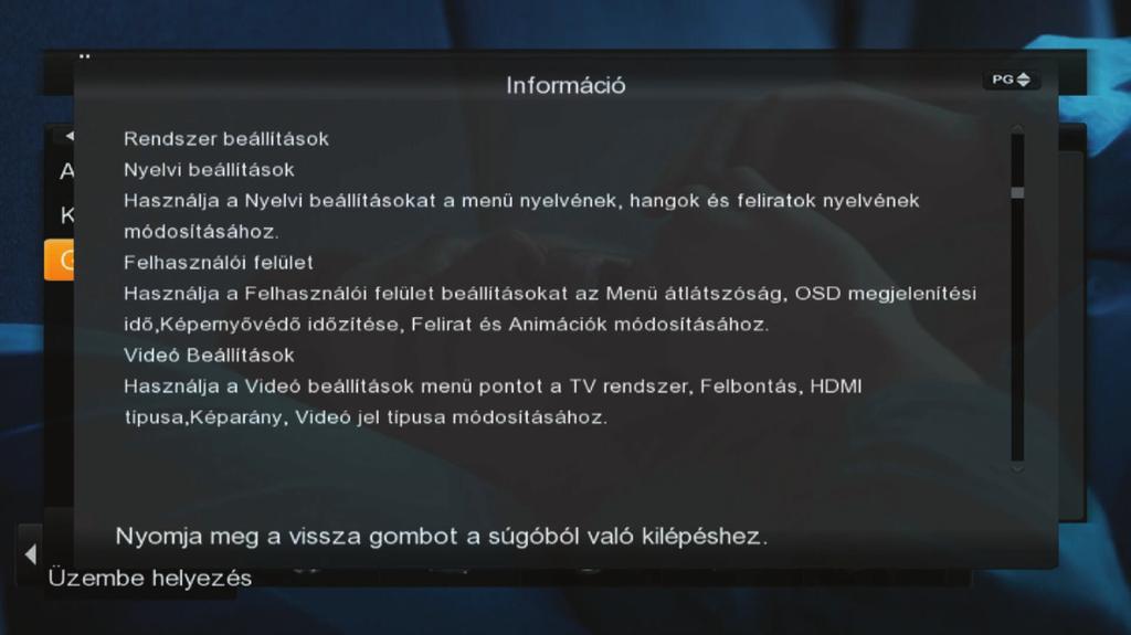 Rendszer beállítás Nyelvi beállítások OSD beállítás Video beállítás Hang beállítás Idő beállítás Rendszer információ Szoftver menedzser OTA Szoftver letöltés Csatorna beállítás Csatorna törlése