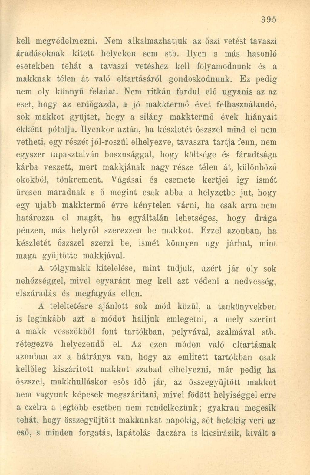 kell megvédelmezni. Nem alkalmazhatjuk az őszi vetést tavaszi áradásoknak kitett helyeken sem stb.