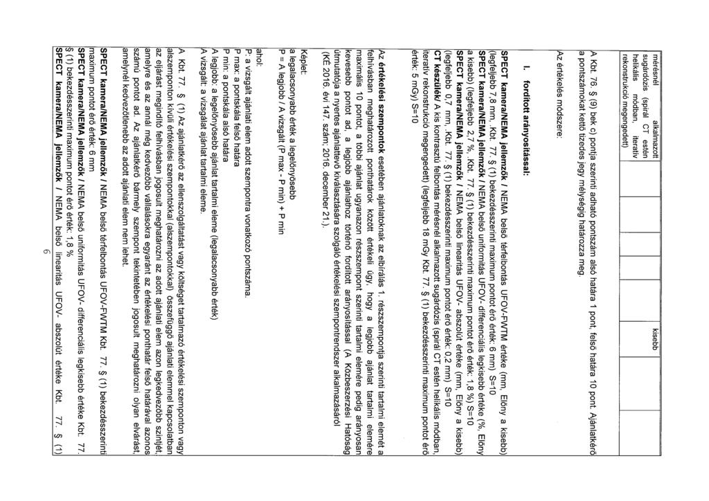 mérésnél alkalmazott kisebb sugárdózis (spirál CT estén helikális módban, iteratív rekonstrukció megengedett) A Kbt. 76.