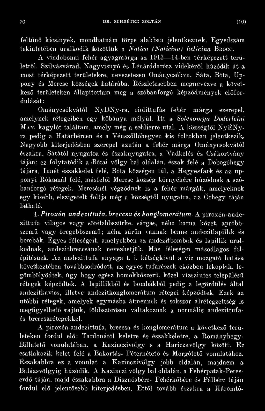 mélyül. Itt a Solenomya Doderleini M a y. kagylót találtam, amely még a schlierre utal.