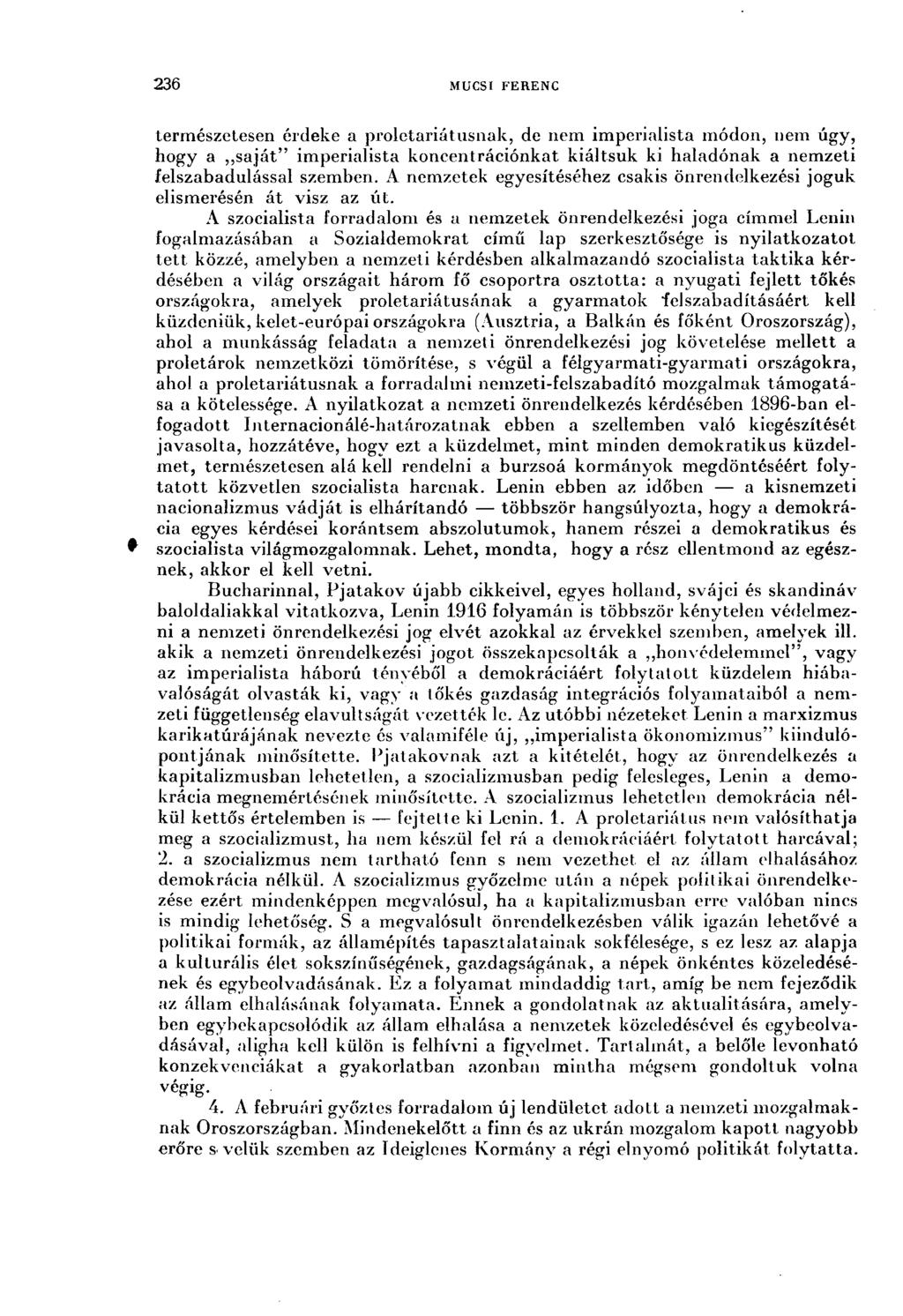 236 M и CSI FERENC természetesen érdeke a proletariátusnak, de nem imperialista módon, nem úgy, hogy a saját" imperialista koncentrációnkat kiáltsuk ki haladónak a nemzeti felszabadulással szemben.