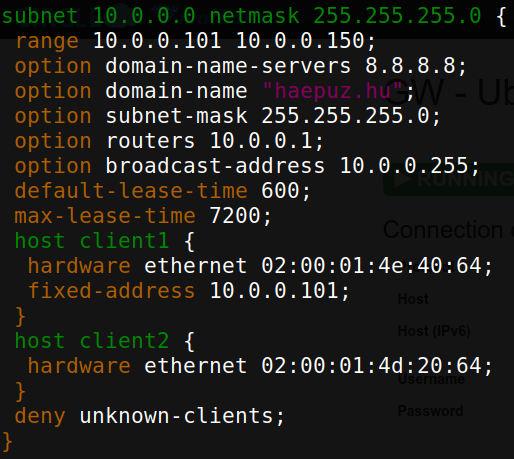 Konfiguráljunk dhcp szervert! 1. lépés állítsuk be az interfészeket, ahol DHCP kéréseket kezelünk /etc/default/isc-dhcp-server INTERFACESv4="eth1 2. lépés konfiguráljuk a szervert /etc/dhcp/dhcpd.