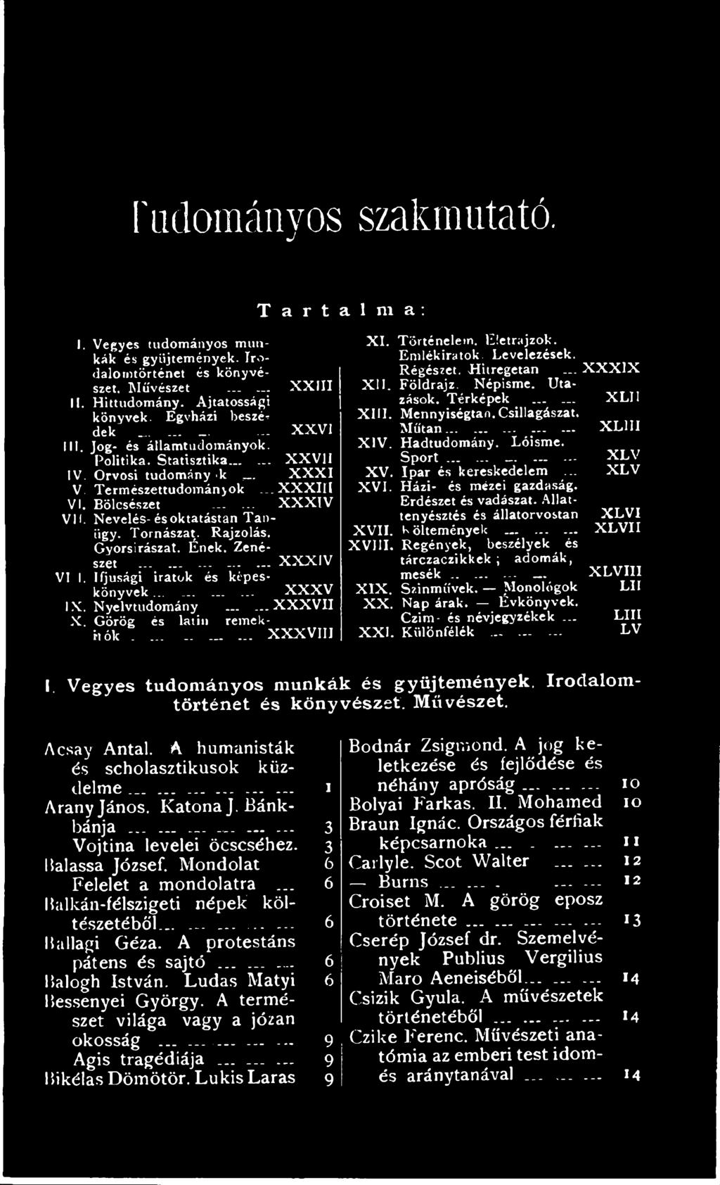 Műtan...... X L III X IV. Hadtudomány. Lóisme. S p o r t... X L V XV. Ipar és kereskedelem... X L V X V I. Házi- és mézei gazdaság. Erdészet és vadászat.