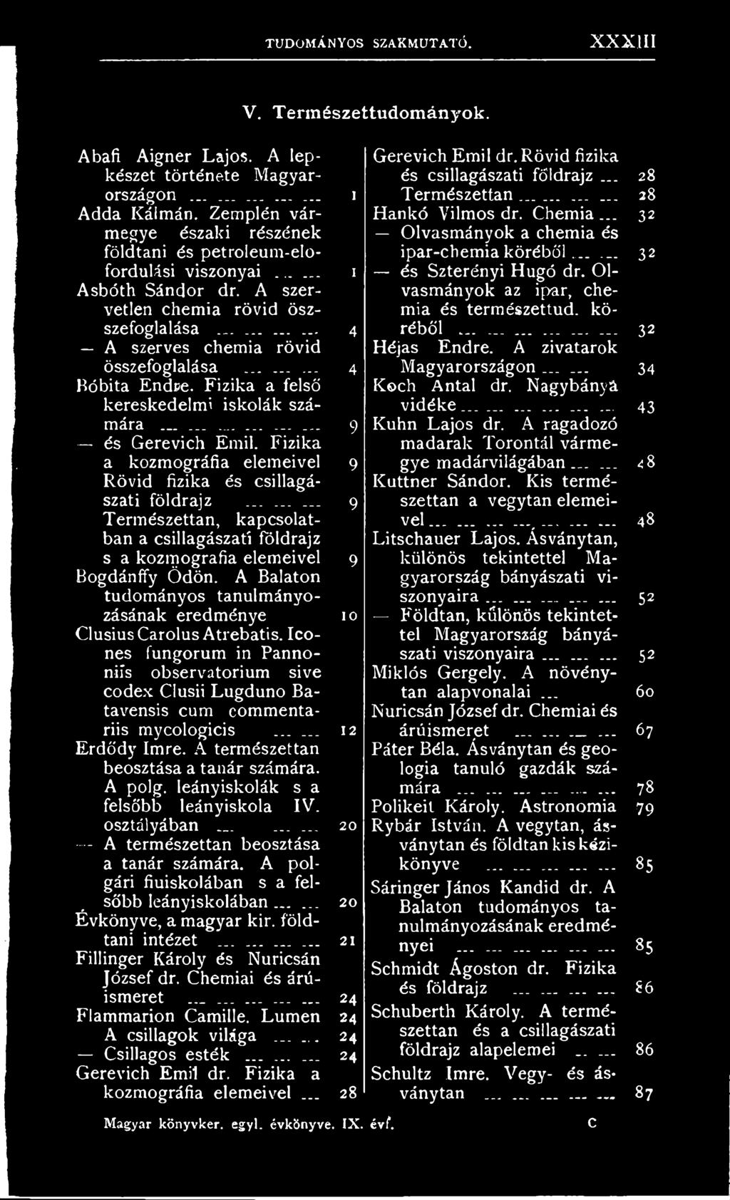 Fizika a kozmográfia elemeivel 9 Rövid fizika és csillagászati földrajz...... 9 Természettan, kapcsolatban a csillagászati földrajz s a kozmográfia elemeivel 9 Bogdánffy Ödön.