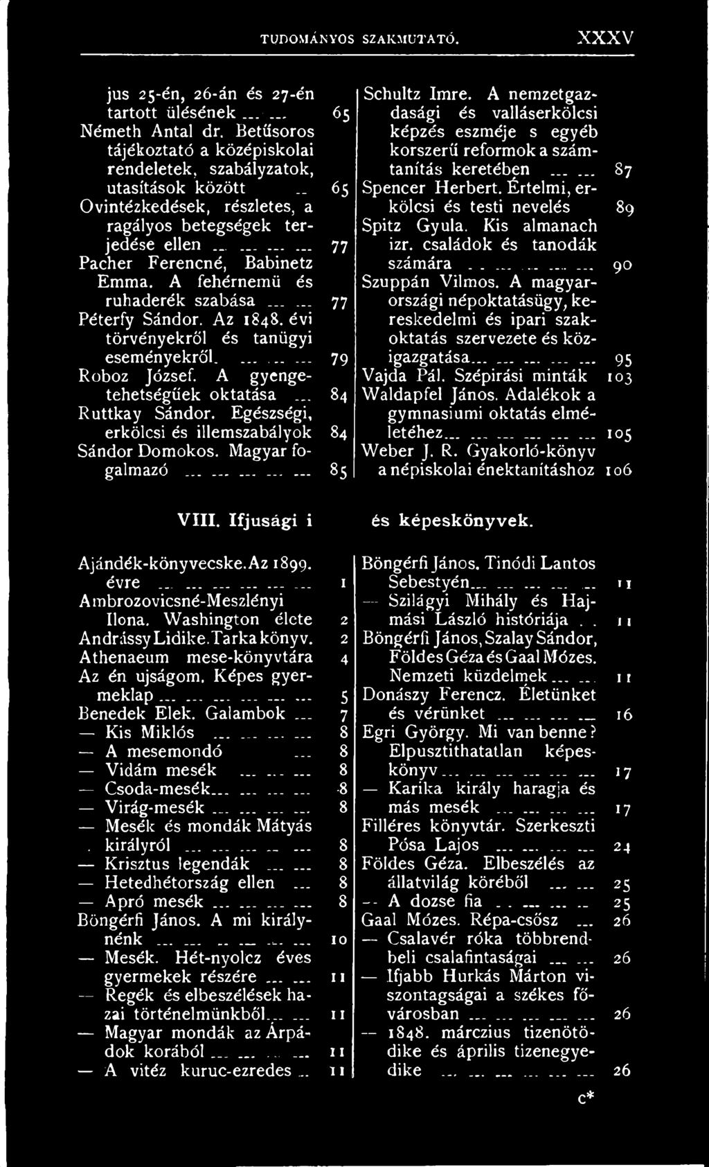 A fehérnemű és ruhaderék szabása...... 77 Péterfy Sándor. Az 1848. évi törvényekről és tanügyi esem ényekről......... 79 Roboz József. A gyengetehetségűek oktatása... 84 Ruttkay Sándor.