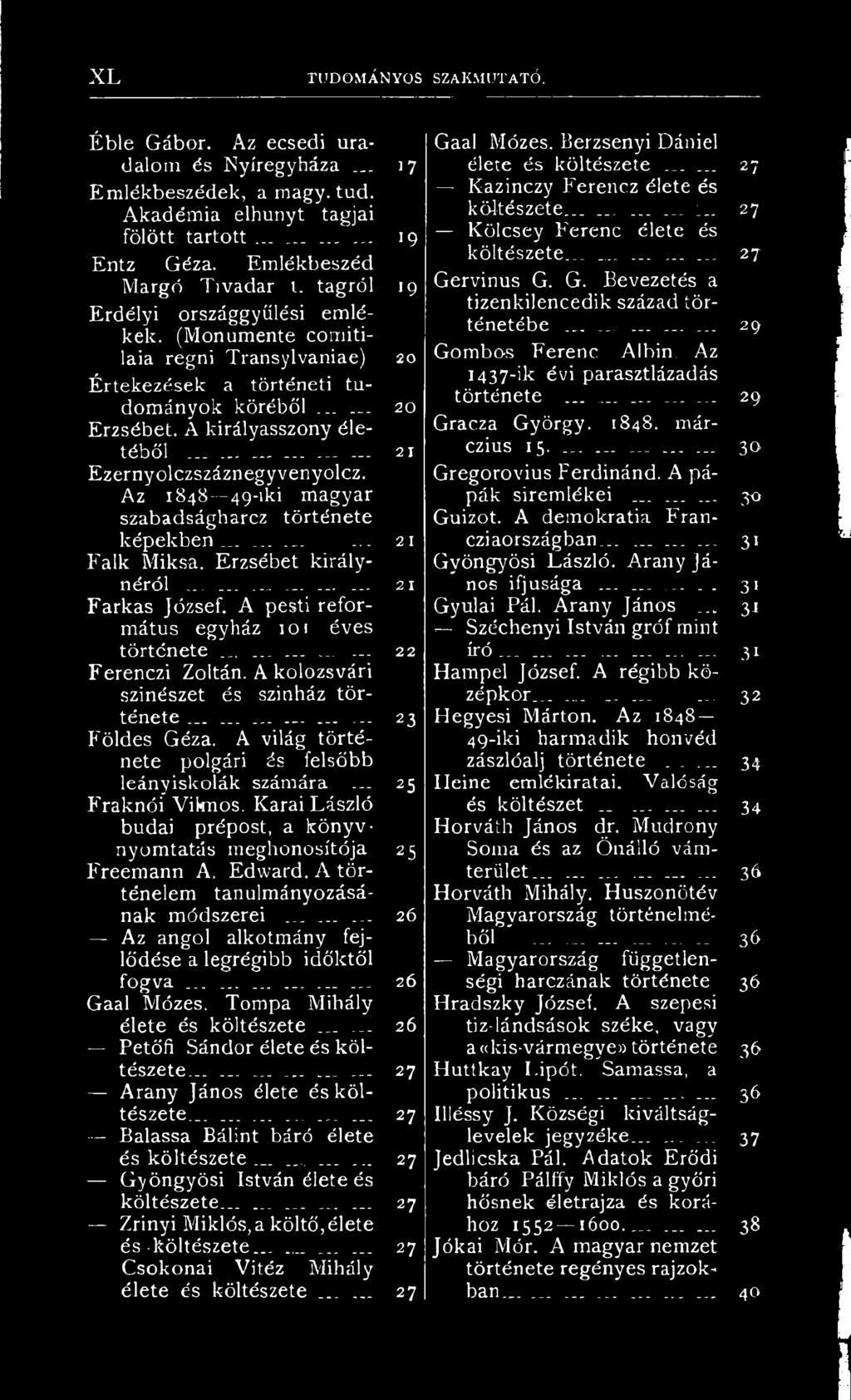 ..... Ezernyolczszáznegyvenyolcz. 21 Az 1848 49-iki magyar szabadságharcz története képekben............ Fáik Miksa. Erzsébet királynéról 21............... Farkas József.