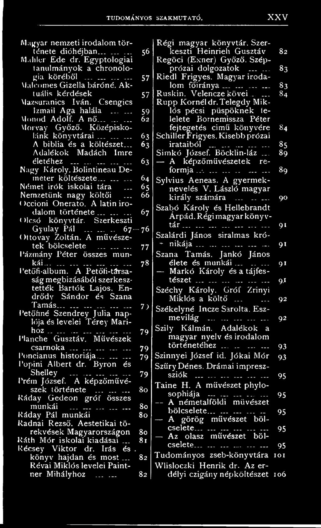 .. 63 Adalékok Madách Imre életéhez............... 63 Nagy Károly. Bolintineau Demeter költészete......... 64 Német irók iskolai tára... 65 Nemzetünk nagy költői... 66 <)ccioni Onerato.
