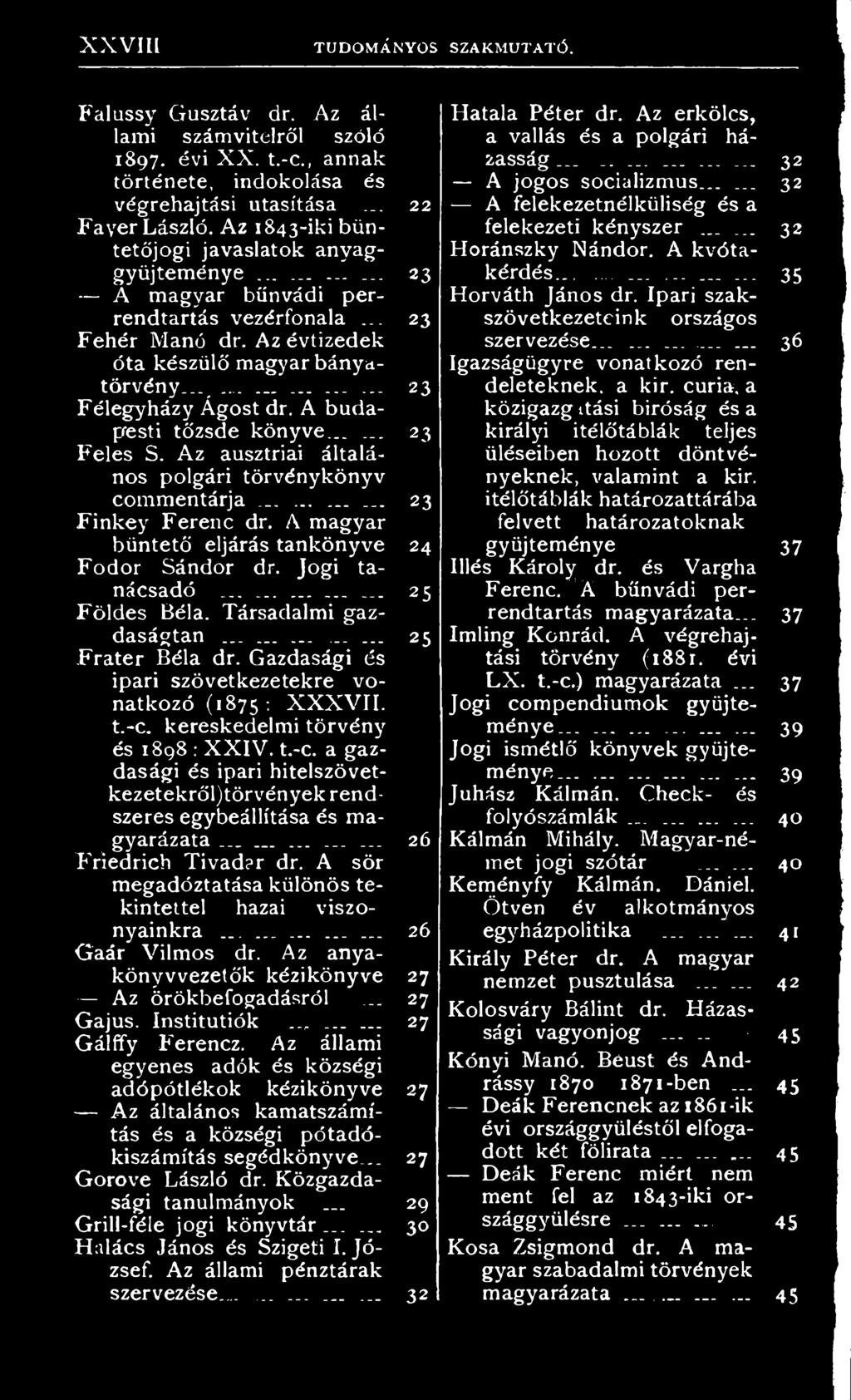 kereskedelmi törvény és 1898 : X XIV. t.-c. a gazdasági és ipari hitelszövetkezetekről)törvények rendszeres egybeállítása és magyarázata... _...... 26 Fríedrich Tivadar dr.
