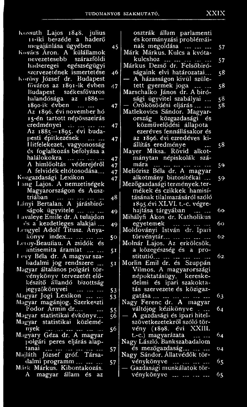 évi budapesti építkezések...... I litfelekezet, vagyonosság és foglalkozás befolyása a halálokokra...... A himlőoltás véderejéről A felvidék eltótosodása... Közgazdasági Lexikon I mg Lajos.