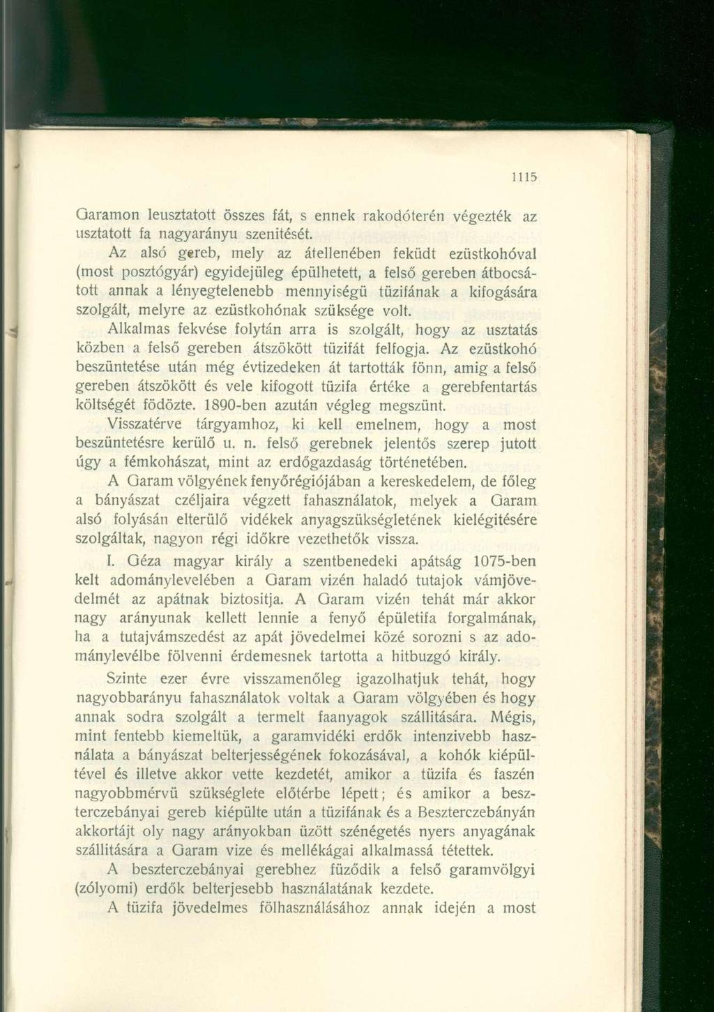 Garamon leusztatott összes fát, s ennek rakodóterén végezték az úsztatott fa nagyarányú szenitését.