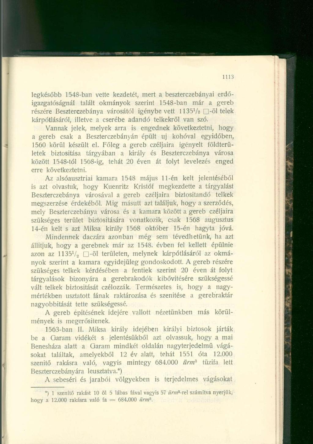 legkésőbb 1548-ban vette kezdetét, mert a beszterczebányai erdőigazgatóságnál talált okmányok szerint 1548-ban már a gereb részére Beszterczebánya városától igénybevett 113572 -öl telek