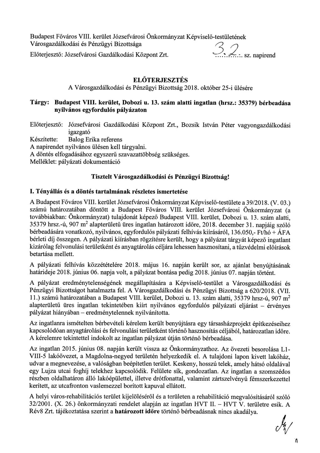 Budapest Főváros VIII. kerület Józsefvárosi Önkormányzat Képviselő-testületének Városgazdálkodási és Pénzügyi Bizottsága Előterjesztő: Józsefvárosi Gazdálkodási Központ Zrt. sz.