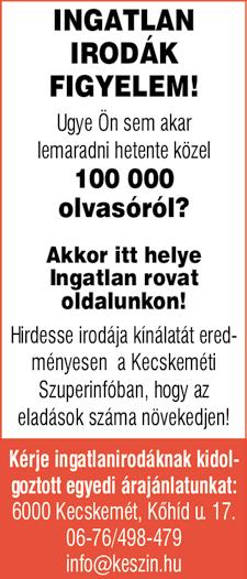 péküzem 240nm) Telek: 580nm 30 millió Ft. Tel: +36 70 600 1101 CSALÁDI ház eladó Kecskemét Hunyadivárosban. +36-76/499-451 SZÉCHENYIVÁROSBAN 5.emeleti, 62m2-es, két szobás lakás eladó.