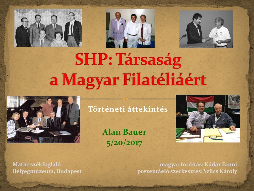 A Society for Hungarian Philately (rövidítve SHP, magyarul: Társaság a Magyar Filatéliaiáért) a magyar filatélia minden szempontú tanulmányozására és élvezetére létrehozott nemzetközi szervezet.