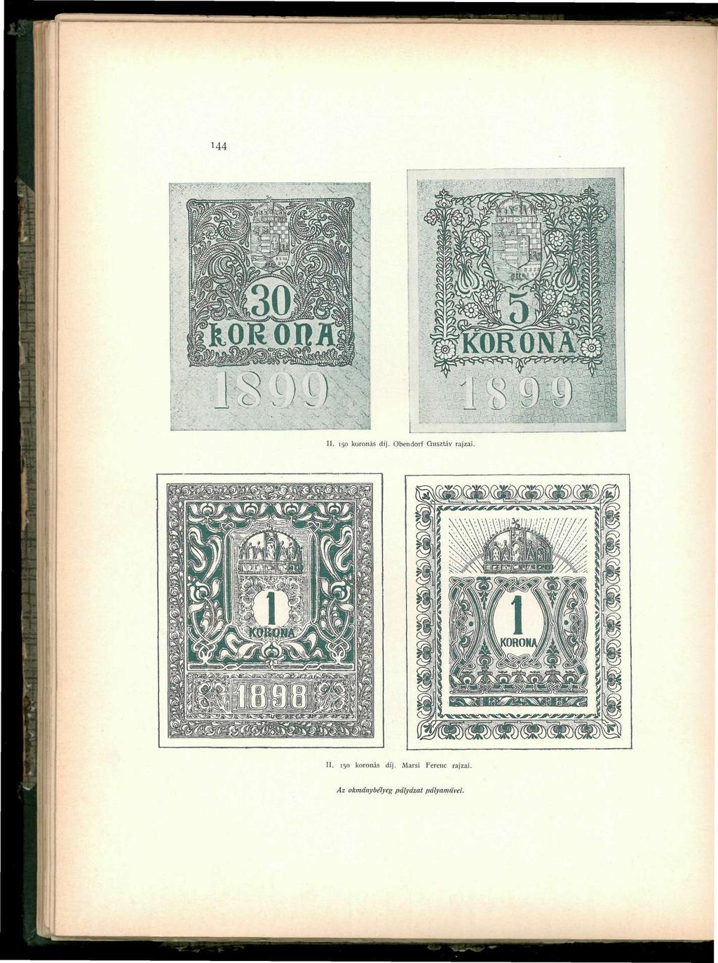 144 II. 150 koronás díj. Obendorf Gusztáv rajzai. II. 150 koronás díj. Marsi Ferenc rajzai.