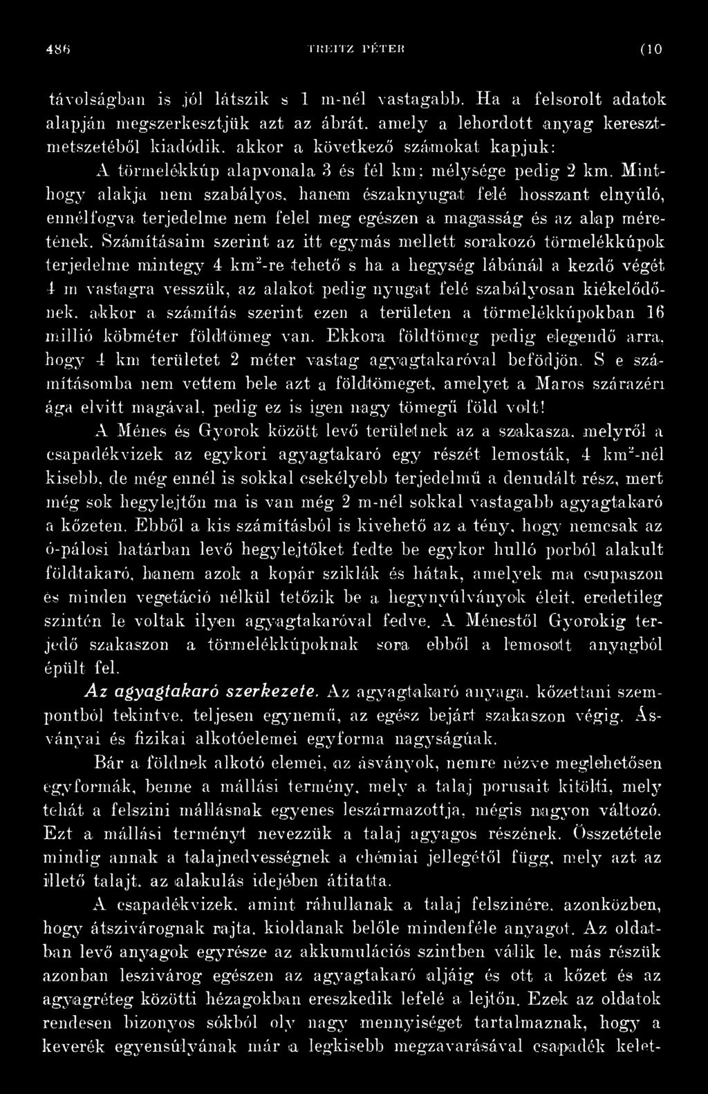 a n y a g k e r e s z t - m e t s z e t é b ő l k i a d ó d i k, a k k o r a k ö v e t k e z ő s z á m o k a t k a p j u k : A t ö r m e l é k k ú p a l a p v o n a l a 3 é s f é l k m ; m é l y s é