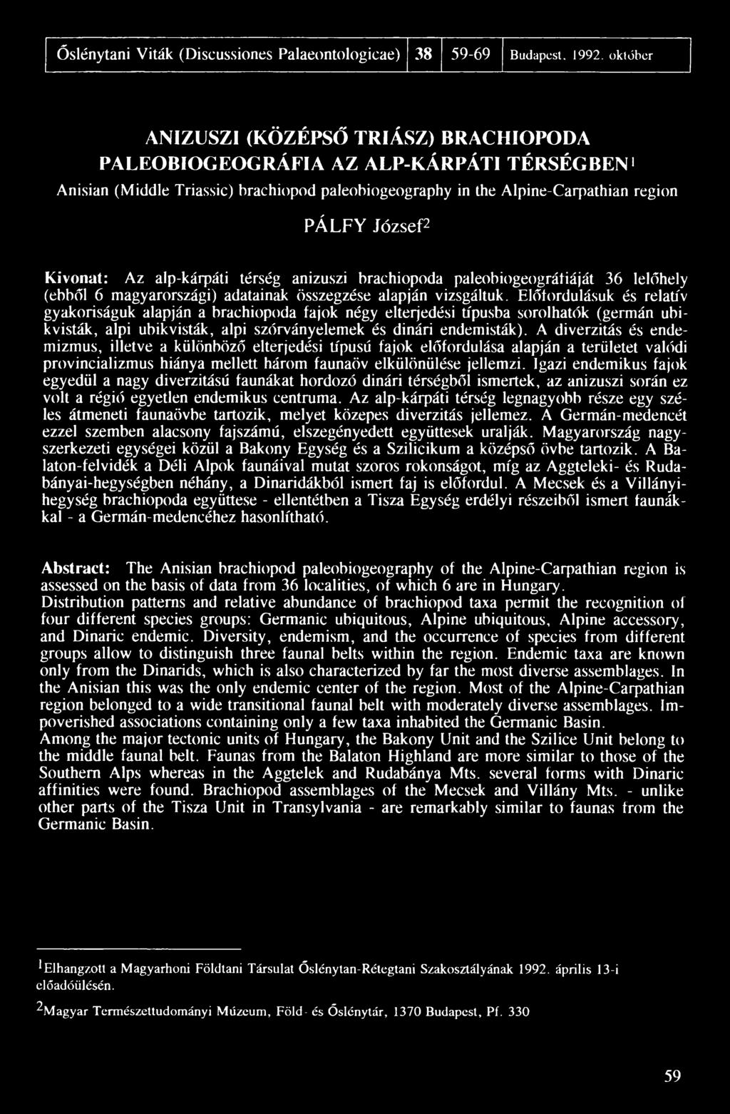 Az alp-kárpáti térség anizuszi brachiopoda paleobiogeográíiáját 36 lelőhely (ebből 6 magyarországi) adatainak összegzése alapján vizsgáltuk.