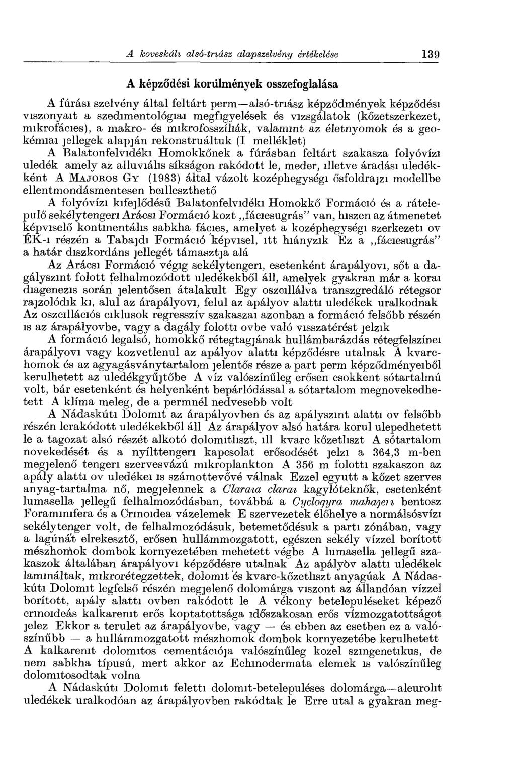 A képződési körülmények összefoglalása A fúrási szelvény által feltárt perm alsó-triász képződmények képződési viszonyait a szedimentológiai megfigyelések és vizsgálatok (kőzetszerkezet,