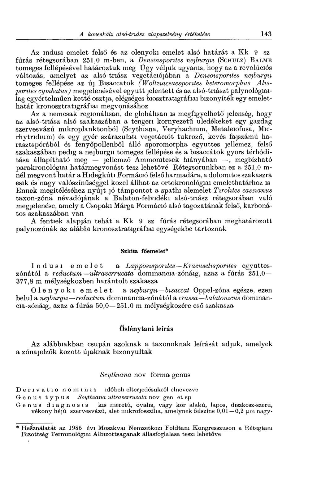Az indusi emelet felső és az olenyoki emelet alsó határát a Kk 9 sz fúrás rétegsorában 251,0 m-ben, a Densoispontes nejburgn (Schtjlz) Balme tömeges fellépésével határoztuk meg Ügy véljük ugyanis,