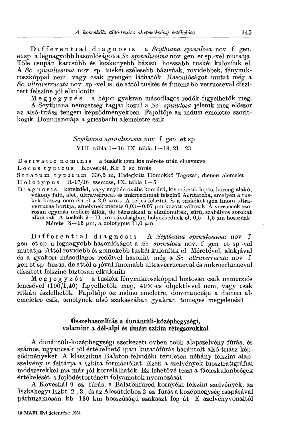 Differential diagnosis a Scythiana spinulosa nov f gen. etsp a legnagyobb hasonlóságot a Sc spmultssima nov gen et sp.