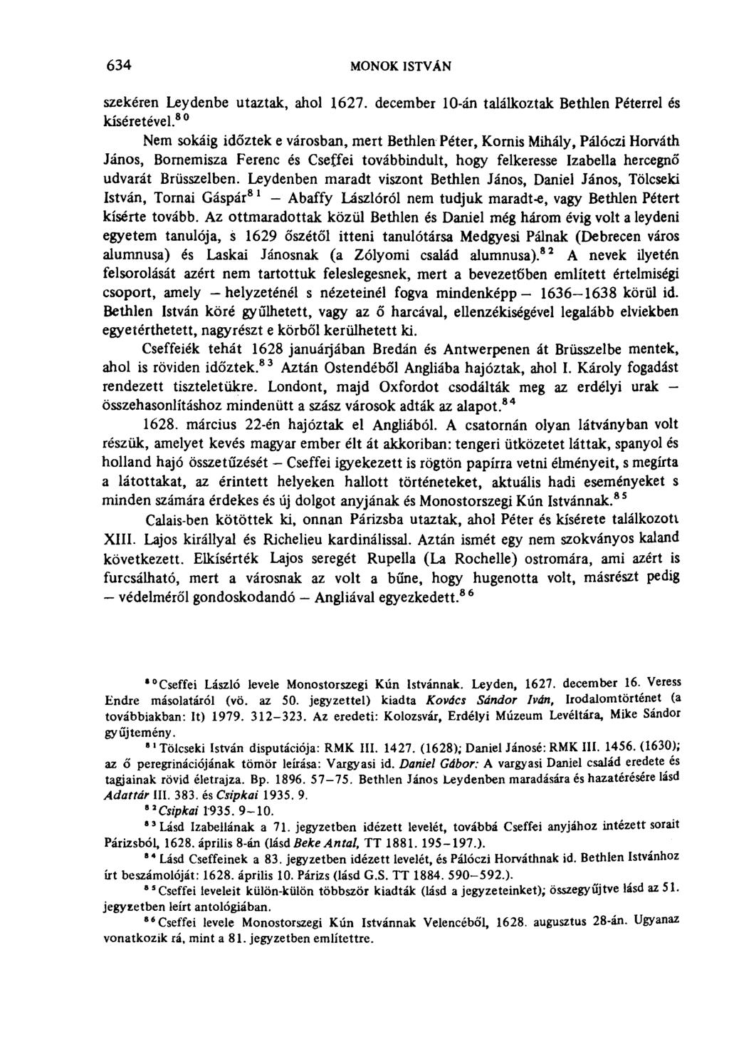 634 MONOK ISTVÁN szekéren Leydenbe utaztak, ahol 1627. december 10-án találkoztak Bethlen Péterrel és kíséretével.