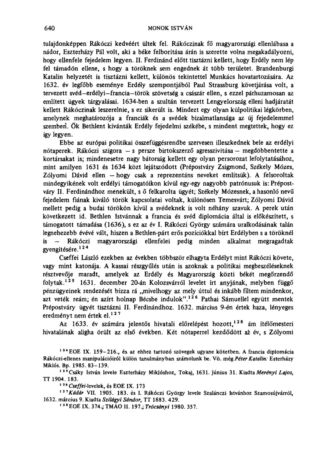 640 MONOK ISTVÁN tulajdonképpen Rákóczi kedvéért ültek fel.