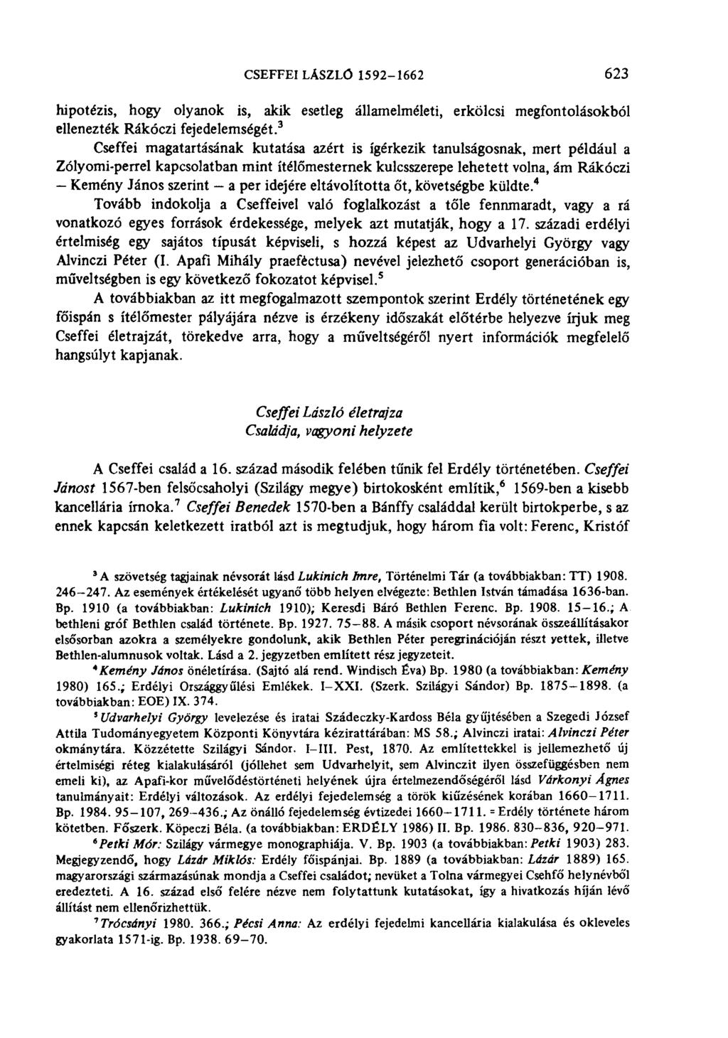 CSEFFEI LÁSZLÓ 1592-1662 623 hipotézis, hogy olyanok is, akik esetleg államelméleti, erkölcsi megfontolásokból ellenezték Rákóczi fejedelemségét.