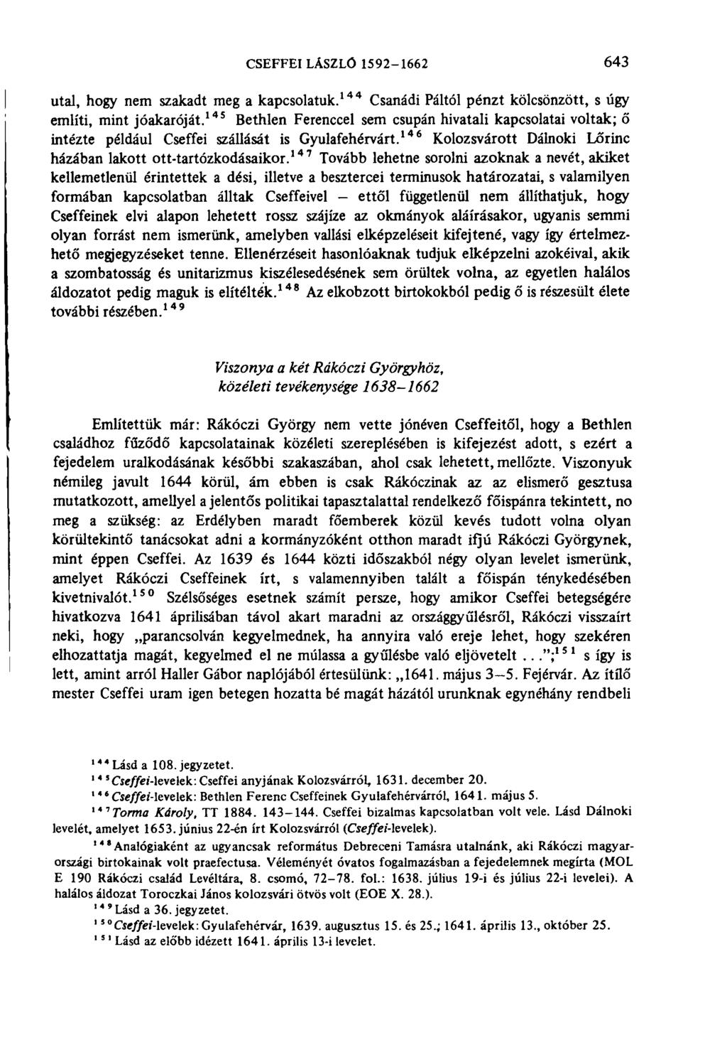CSEFFEI LÁSZLÓ 1592-1662 643 utal, hogy nem szakadt meg a kapcsolatuk. 144 Csanádi Páltól pénzt kölcsönzött, s úgy említi, mint jóakaróját.