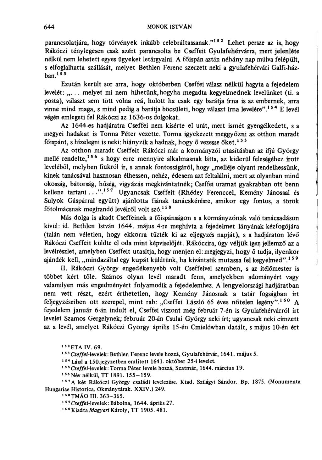 644 MONOK ISTVÁN parancsolatjára, hogy törvények inkább celebráltassanak.