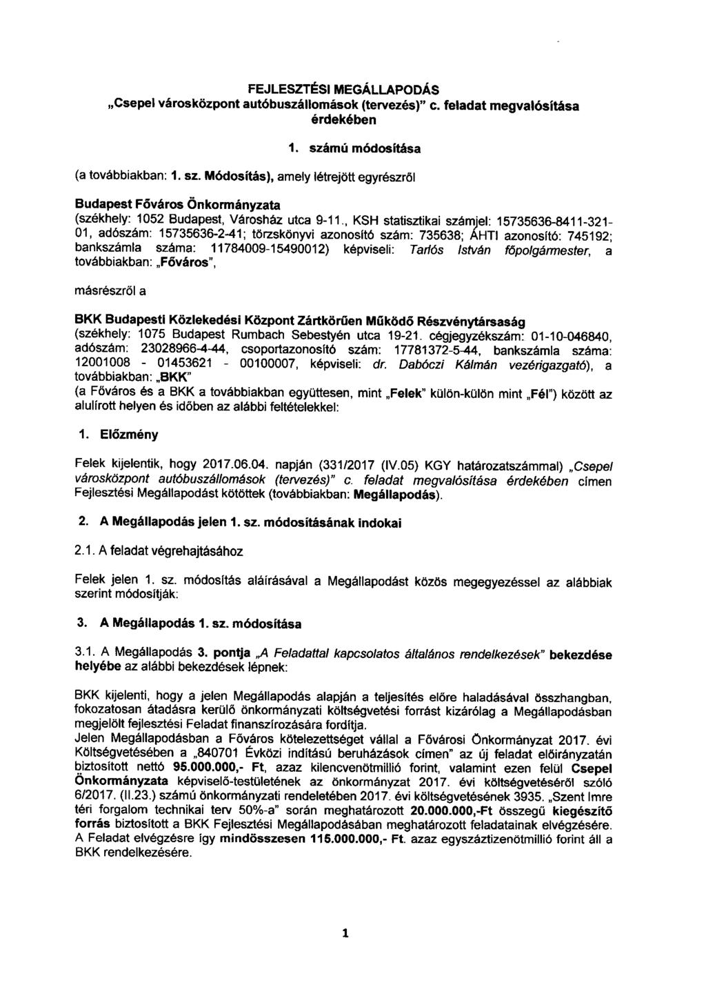FEJLESZTÉSI MEGÁLLAPODÁS Csepel városközpont autóbuszállomások (tervezés)" e. feladat megvalósítása érdekében 1. szá