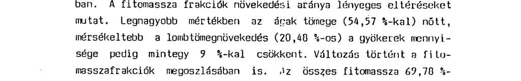 131 2) A cserjefajok részesedése a fitomasszábói mindkét becslés idején csökkenő sorrendben: C.m? A.c? A.t? Qu.p > C,r. > L.v > F.v > Cr.m,> F.n.> k.
