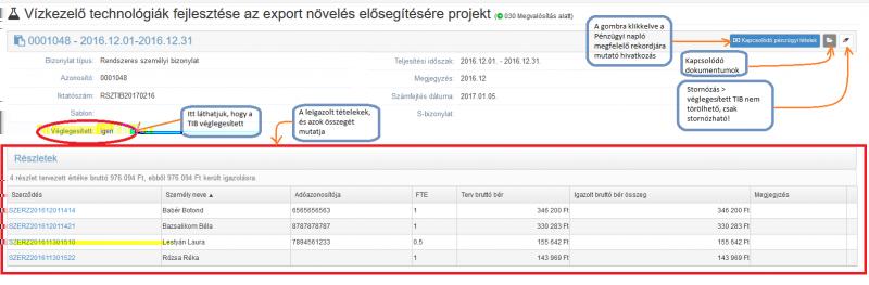elvégzését dokumentáltuk, ezzel a leigazolt tétel pénzügyi teljesítése megtörténhet. A TIB véglegesítésével egyszerre a rendszer Pénzügyi napló moduljában egy követelési bejegyzés is keletkezik.