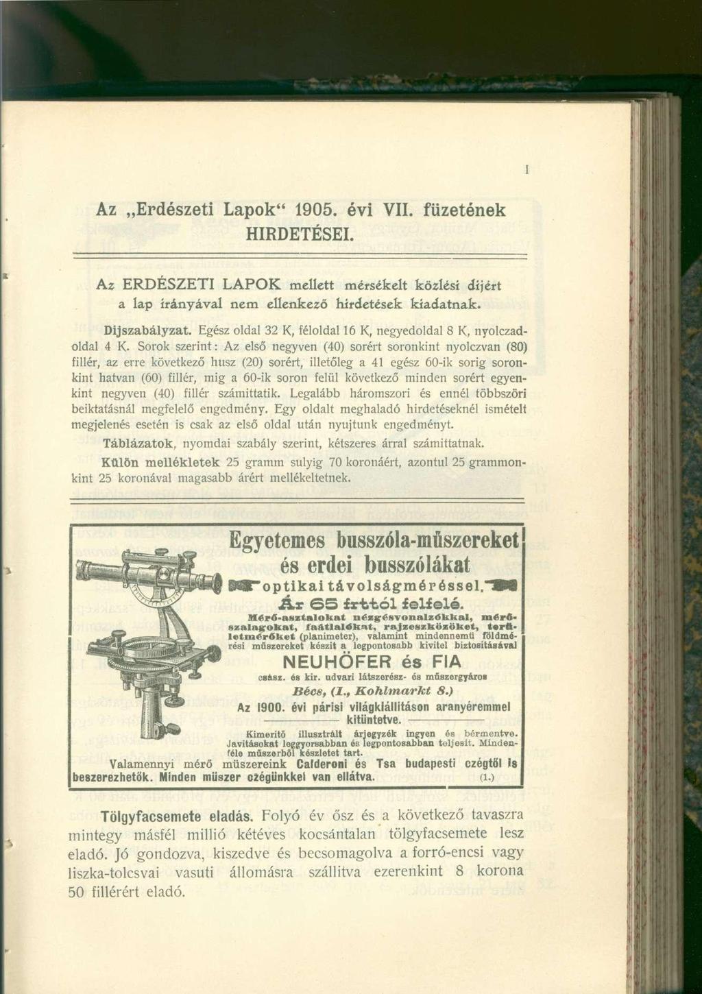 I Az Erdészeti Lapok" 1905. évi VII. füzetének HIRDETÉSEI. Az ERDÉSZETI LAPOK mellett mérsékelt közlési díjéit a lap irányával nem ellenkező hirdetések kiadatnak. Díjszabályzat.
