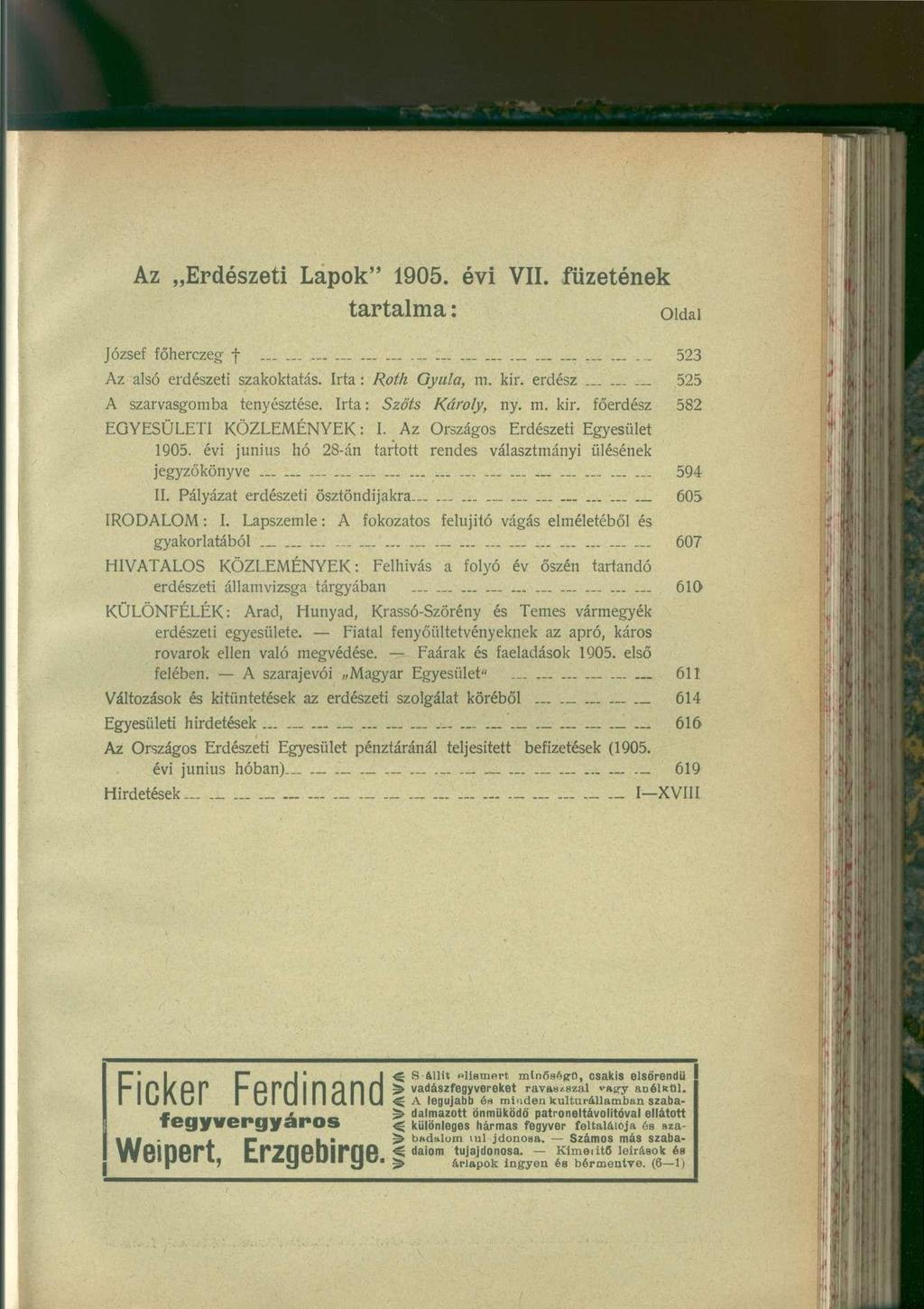 Az Erdészeti Lapok" 1905. évi VII. füzetének tartalma: oidai József főherezeg f........ 5 2 3 Az alsó erdészeti szakoktatás. Irta: Rotli Gyula, m. kir. erdész 525 A szarvasgomba tenyésztése.