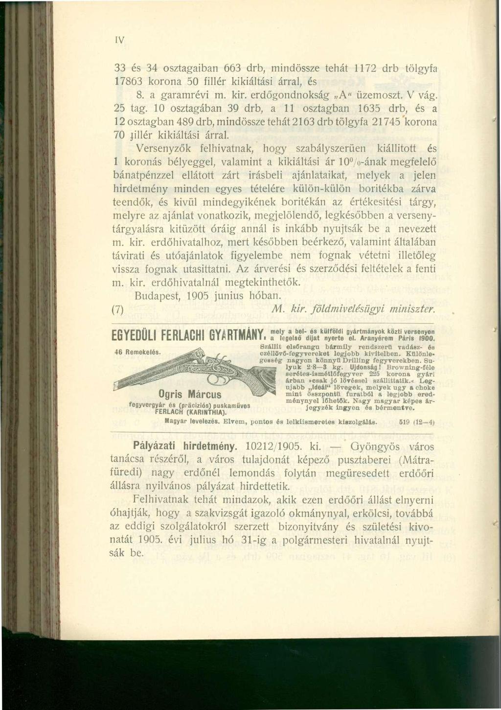 IV 33 és 34 osztagaiban 663 drb, mindössze tehát 1172 drb tölgyfa 17863 korona 50 fillér kikiáltási árral, és 8. a garamrévi m. kir. erdőgondnokság A" üzemoszt. V vág. 25 tag.