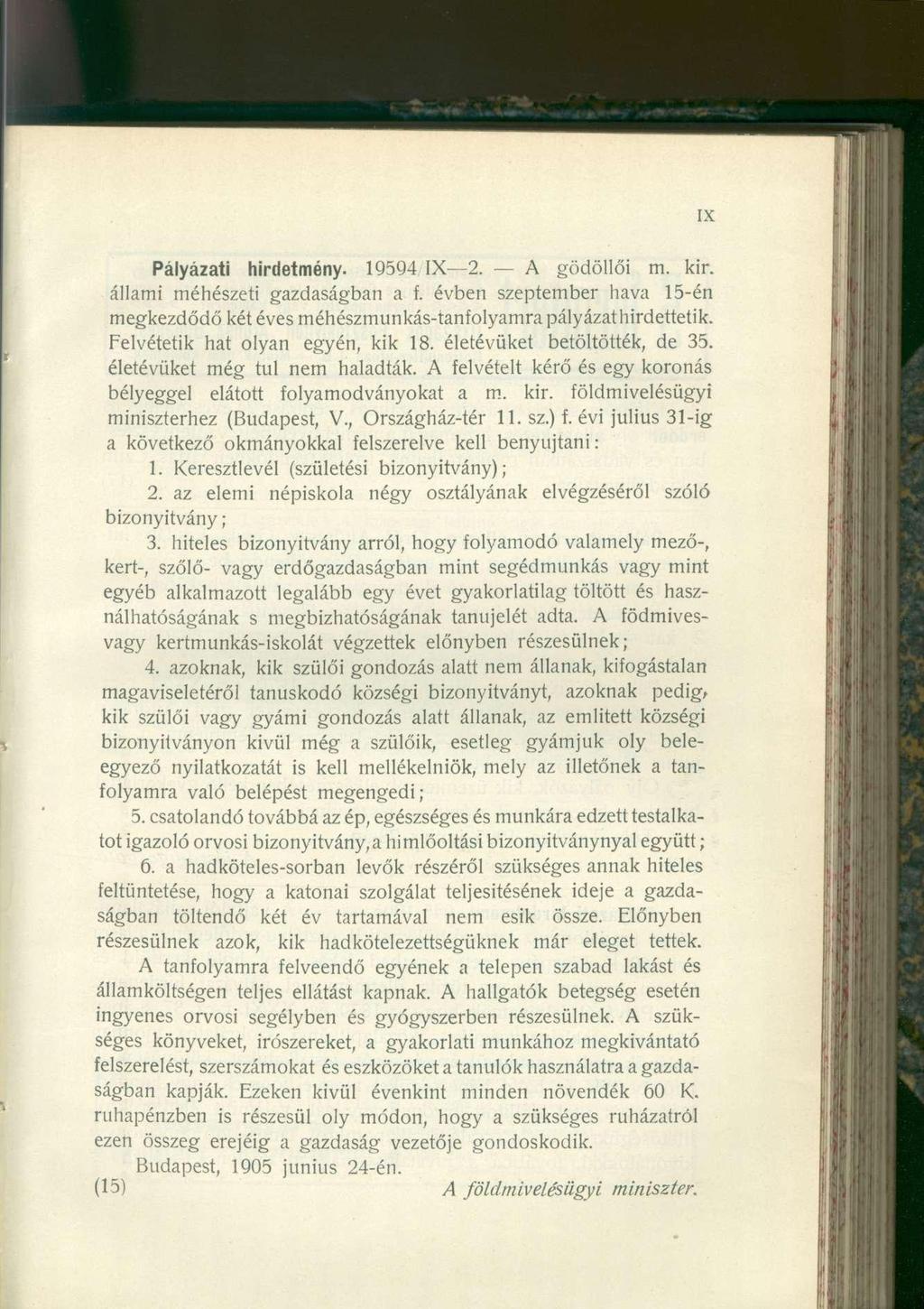 IX Pályázati hirdetmény. 19594 IX 2. A gödöllői m. kir. állami méhészeti gazdaságban a f. évben szeptember hava 15-én megkezdődő két éves méhészmunkás-tanfolyamra pályázat hirdettetik.