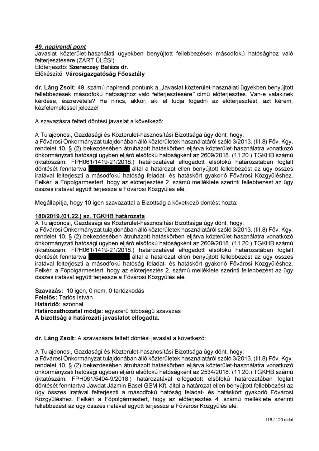 49. napirendi pont Javaslat közterület-használati ügyekben benyújtott fellebbezések másodfokú hatósághoz való felterjesztésére (ZÁRT ÜLÉS!) Előterjesztő: Szeneczey Balázs dr.