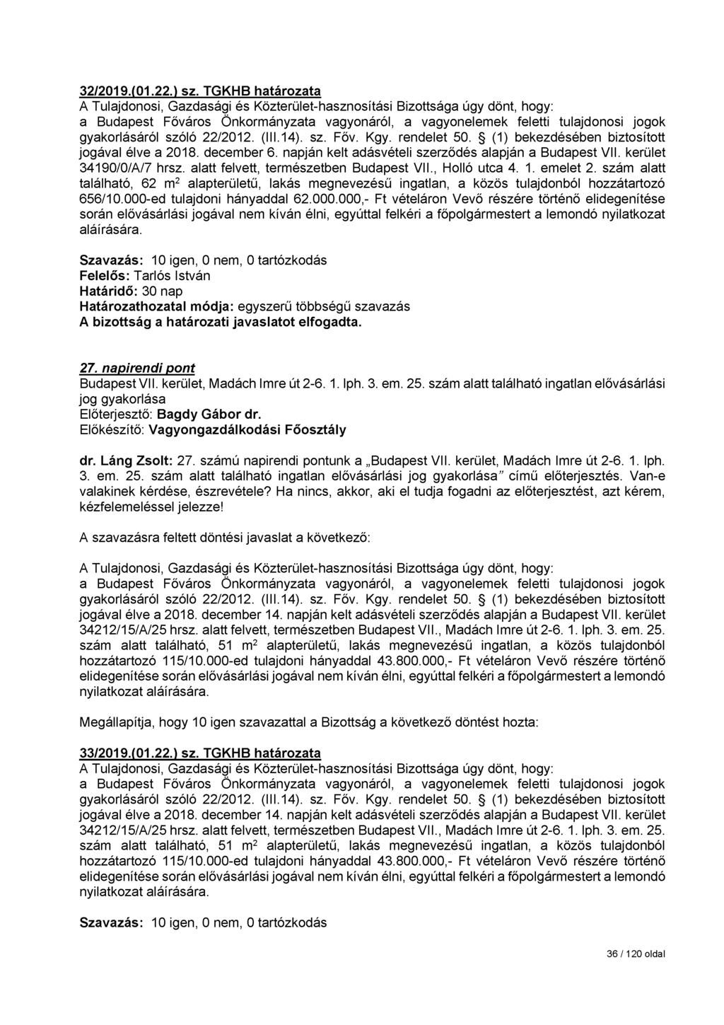 32/2019.(01.22.) sz. TGKHB határozata a Budapest Főváros Önkormányzata vagyonáról, a vagyonelemek feletti tulajdonosi jogok gyakorlásáról szóló 22/2012. (III.14). sz. Főv. Kgy. rendelet 50.