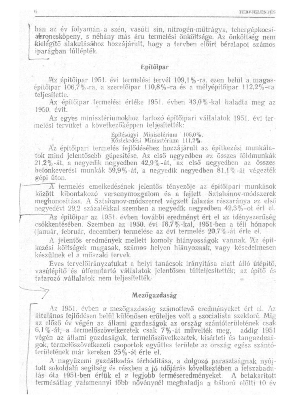 ban az év folyamán a szén, vasúti sín, nitrogén-műtrágya, tehergépkocsi - abroncsköpeny, s néhány más áru termelési önköltsége.