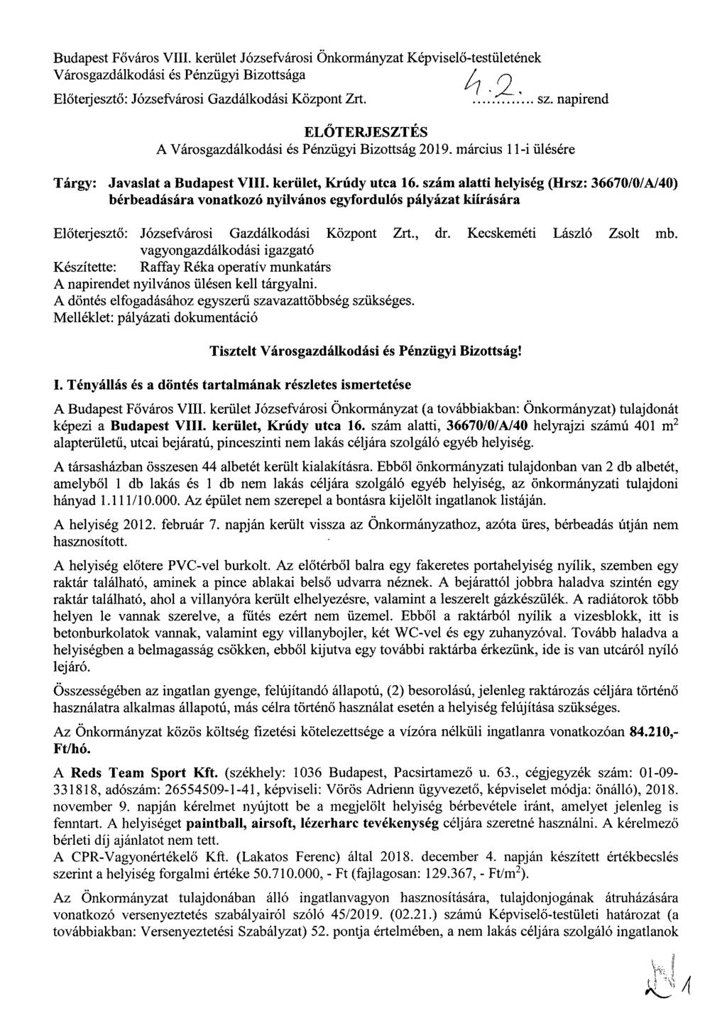 Budapest Főváros VIII. kerület Józsefvárosi Önkormányzat Képviselő-testületének Városgazdálkodási és Pénzügyi Bizottsága Előterjesztő: Józsefvárosi Gazdálkodási Központ Zrt. A sz.