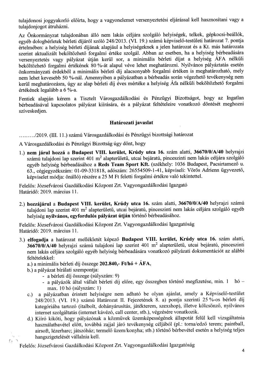 tulajdonosi joggyakorló előírta, hogy a vagyonelemet versenyeztetési eljárással kell hasznosítani vagy a tulajdonjogot átruházni.