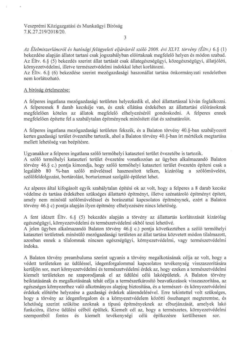 Veszprémi Közigazgatási és Munkaügyi Bírósá; Az Elelmiszerláncról és hatósági felügyeleti eljárásról szóló 2008. évi XLVI. törvény (Eltv. ) 6.