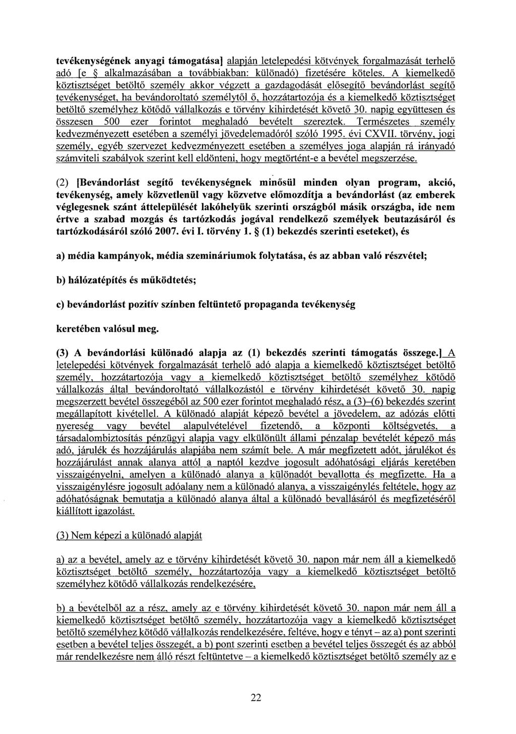 tevékenységének anyagi támogatása] alapján letelepedési kötvények forgalmazását terhel ő adó [e alkalmazásában a továbbiakban : különadó) fizetésére köteles.