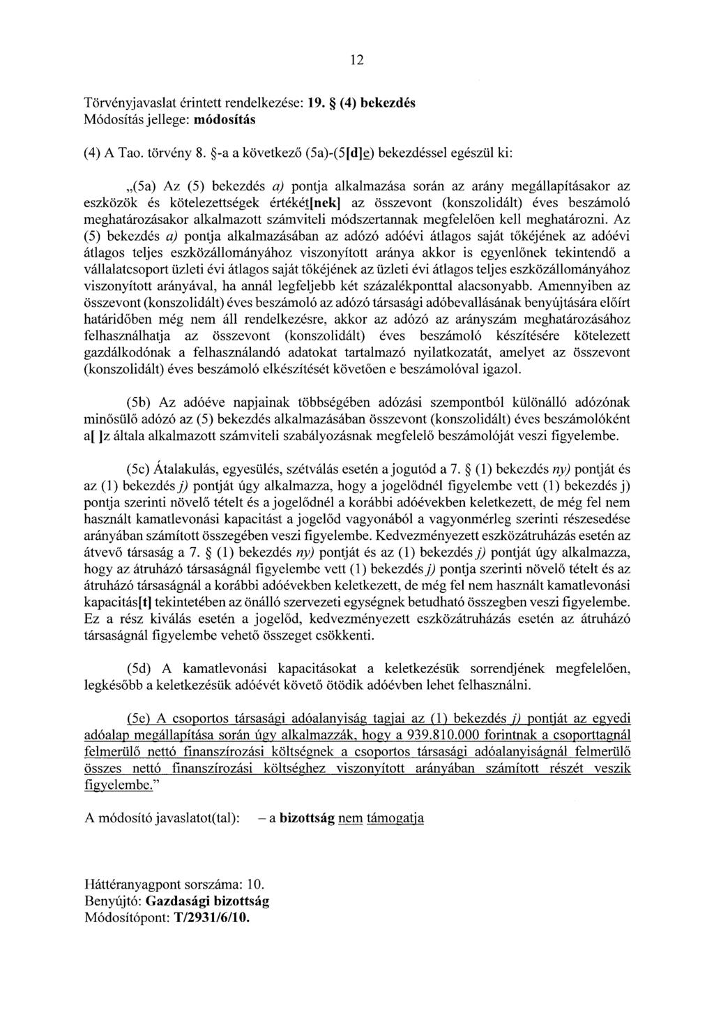 12 Törvényjavaslat érintett rendelkezése: 19. (4) bekezdés (4) A Tao. törvény 8.