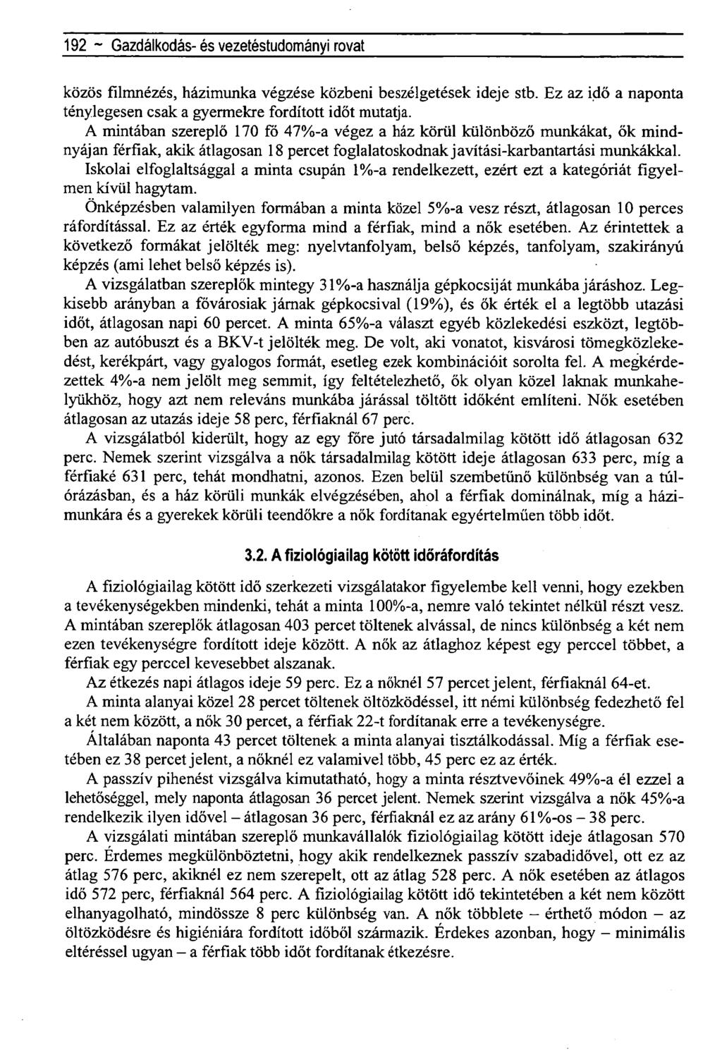 192 ~ Fiatal történészek a Horthy-korszakról rovat közös filmnézés, házimunka végzése közbeni beszélgetések ideje stb. Ez az idő a naponta ténylegesen csak a gyermekre fordított időt mutatja.