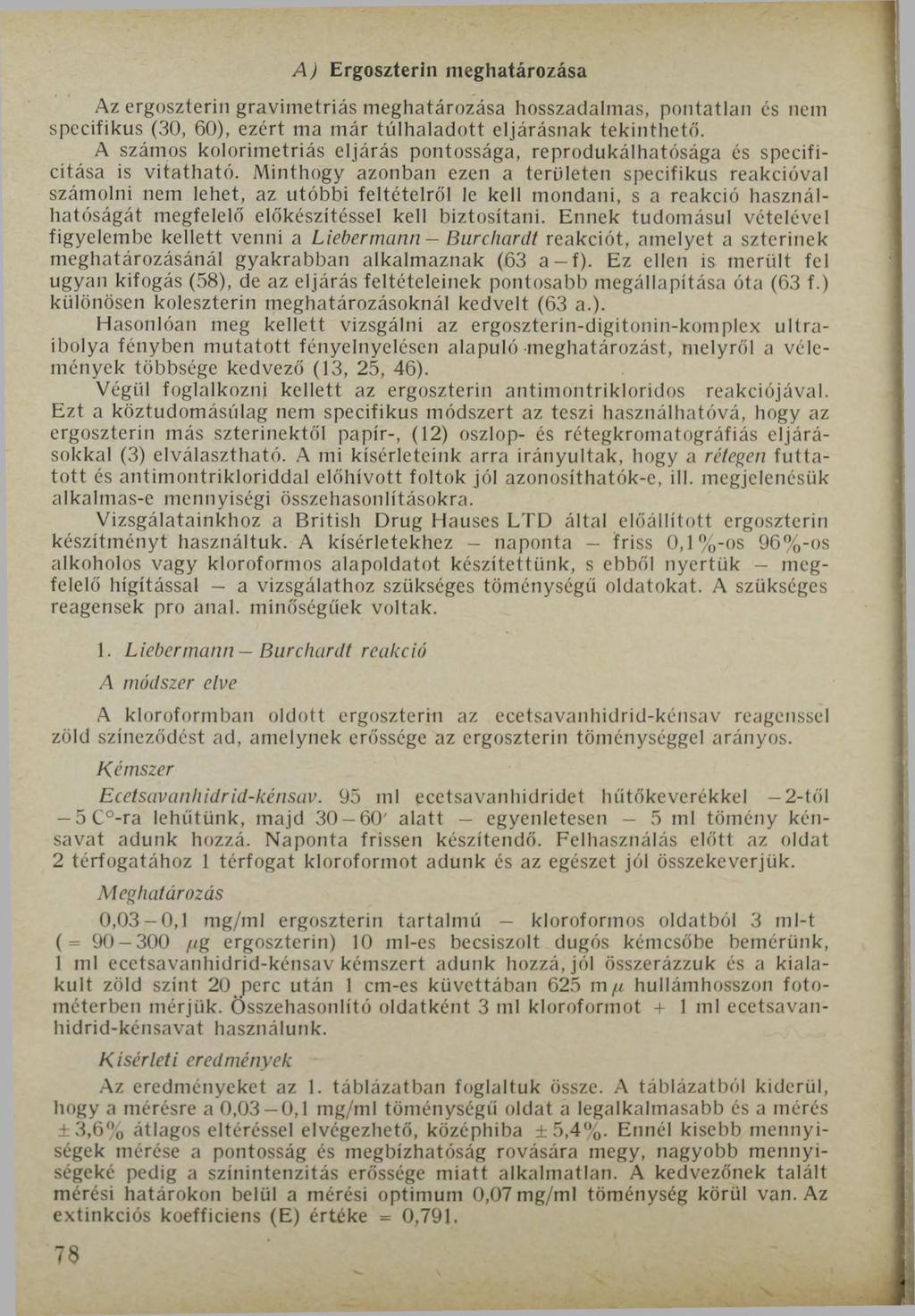 Az ergoszterin gravimetriás meghatározása hosszadalmas, pontatlan és nem specifikus (30, 60), ezért ma már túlhaladott eljárásnak tekinthető.