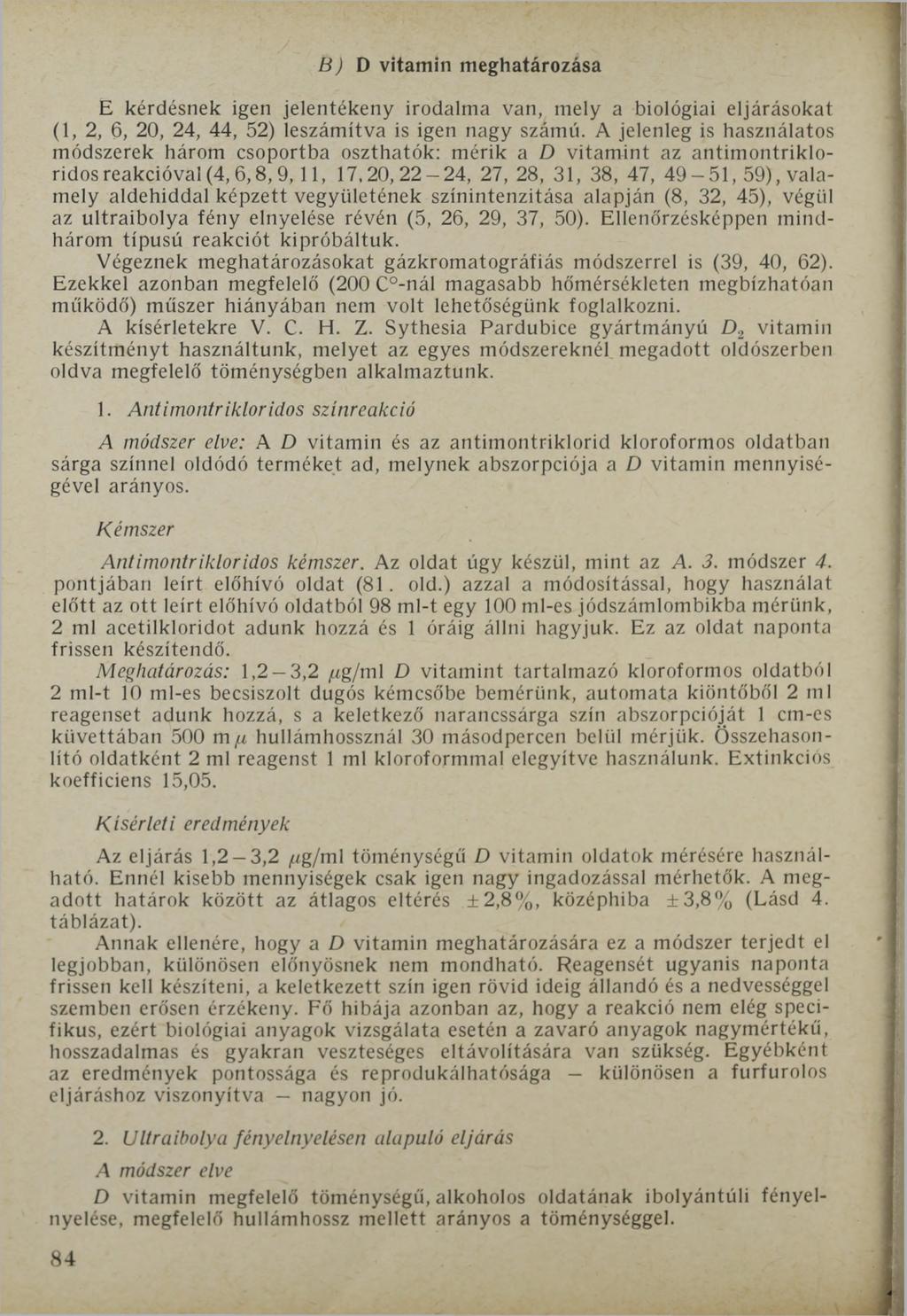 В ) D vitam in m eghatározása E kérdésnek igen jelentékeny irodalma van, mely a biológiai eljárásokat (1, 2, 6, 20, 24, 44, 52) leszámítva is igen nagy számú.