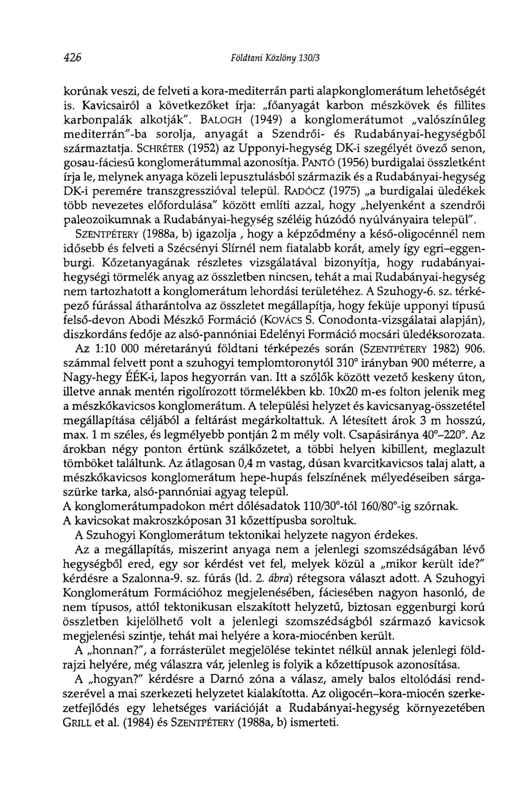 426 Földtani Közlöny 230/3 korúnak veszi, de felveti a kora-mediterrán parti alapkonglomerátum lehetőségét is.