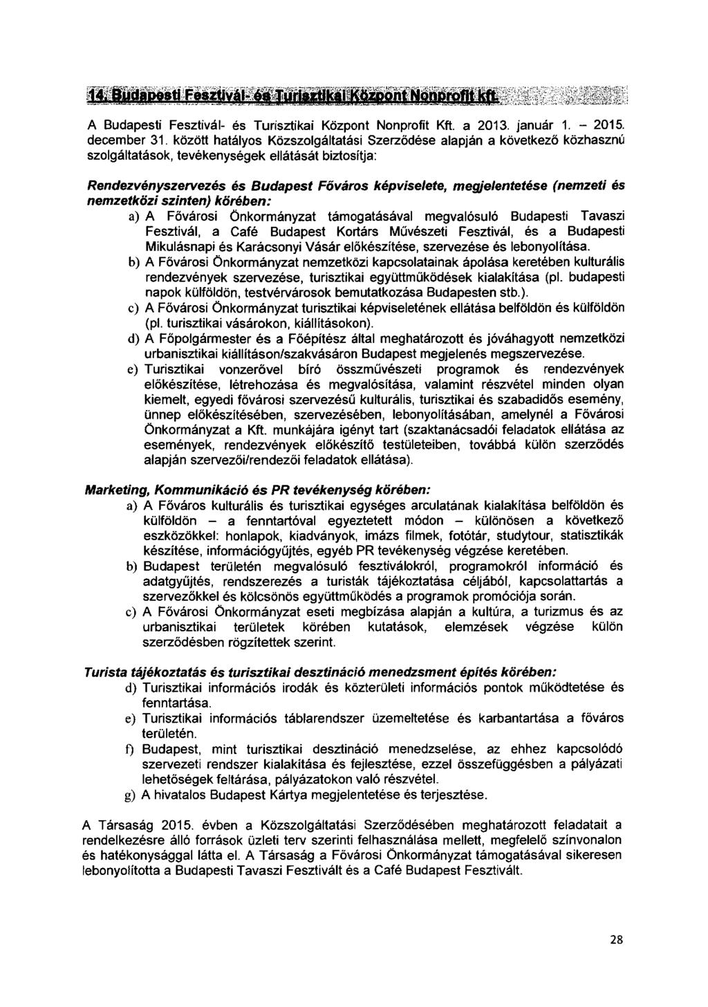 ;J ~'lll'ddj d,'eiii!xa!~illtiiiiilillfiilíil~tlli~'.t;',t;~ii1{2 ;.~;;;~~WíWll A Budapesti Fesztivál- és Turisztikai Központ Nonprofit Kft. a 2013. január 1. - 2015. december 31.